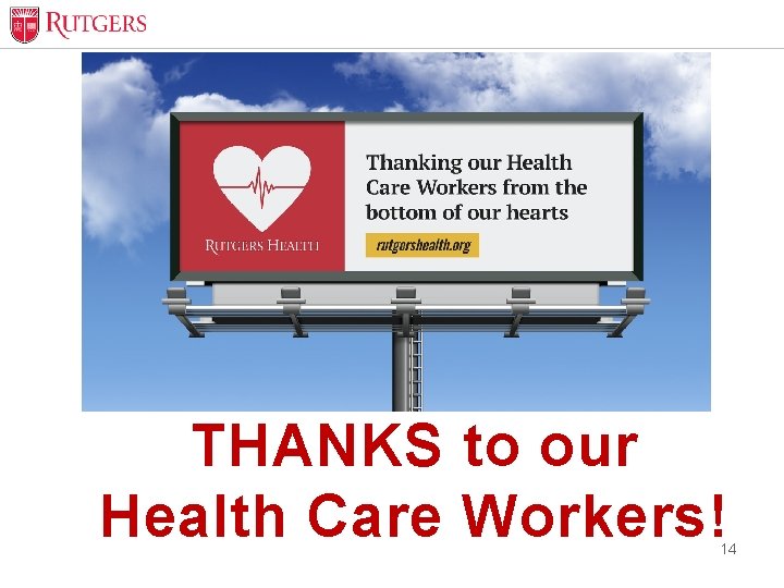 THANKS to our Health Care Workers! 14 