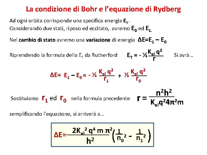 La condizione di Bohr e l’equazione di Rydberg Ad ogni orbita corrisponde una specifica