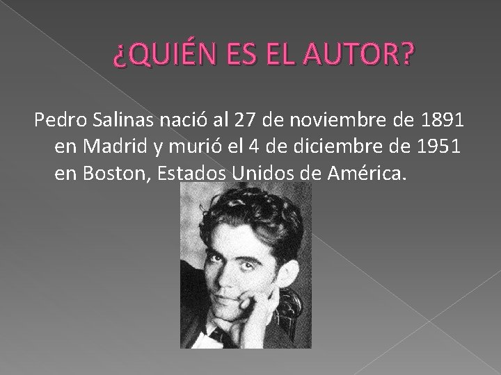 ¿QUIÉN ES EL AUTOR? Pedro Salinas nació al 27 de noviembre de 1891 en