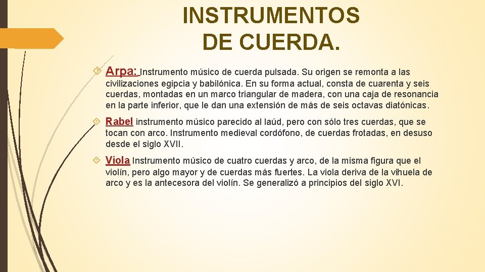 INSTRUMENTOS DE CUERDA. Arpa: Instrumento músico de cuerda pulsada. Su origen se remonta a