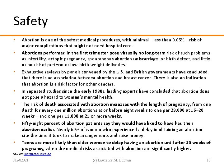Safety • • Abortion is one of the safest medical procedures, with minimal—less than