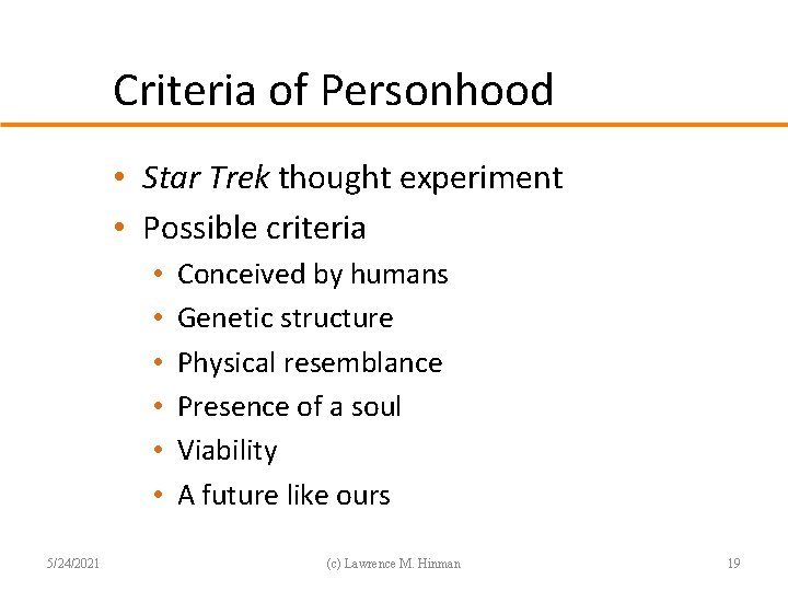 Criteria of Personhood • Star Trek thought experiment • Possible criteria • • •