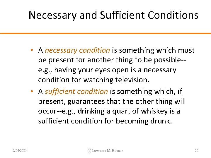 Necessary and Sufficient Conditions • A necessary condition is something which must be present