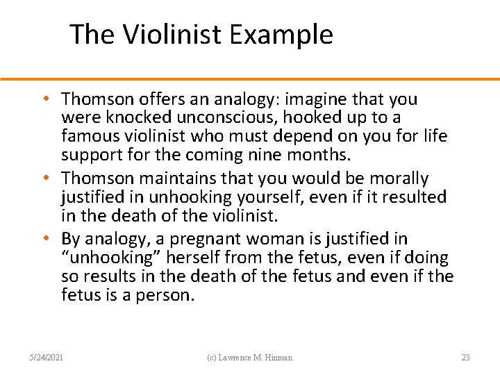 The Violinist Example • Thomson offers an analogy: imagine that you were knocked unconscious,