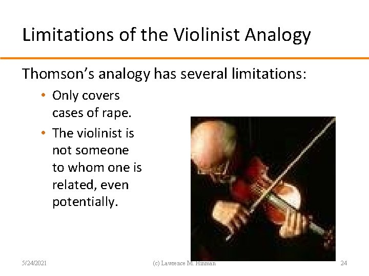 Limitations of the Violinist Analogy Thomson’s analogy has several limitations: • Only covers cases