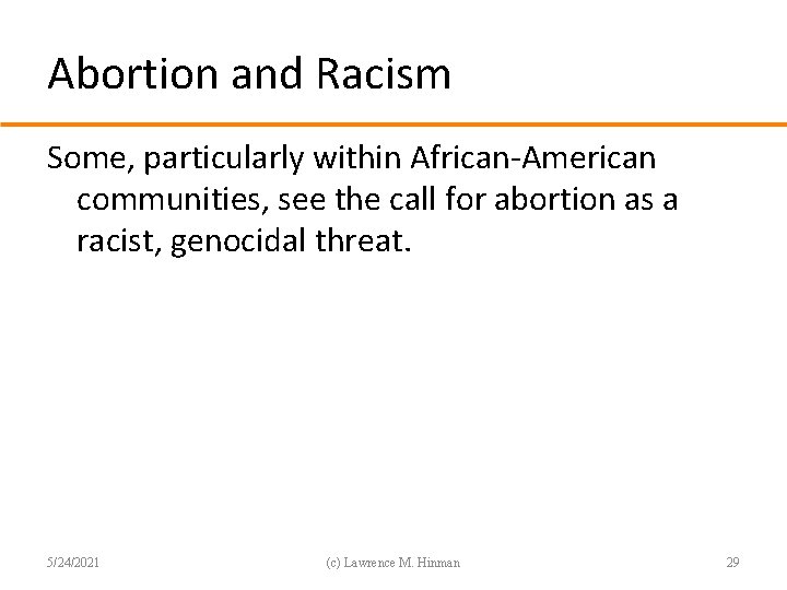 Abortion and Racism Some, particularly within African-American communities, see the call for abortion as