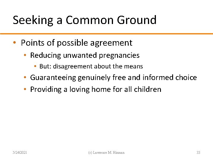 Seeking a Common Ground • Points of possible agreement • Reducing unwanted pregnancies •