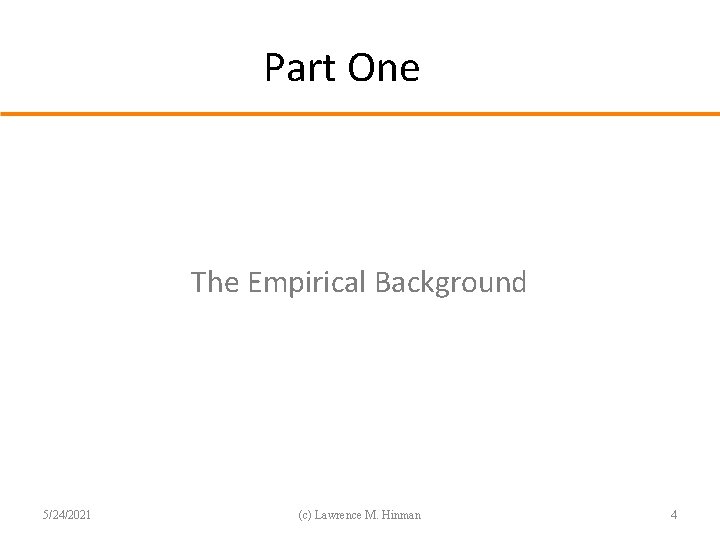 Part One The Empirical Background 5/24/2021 (c) Lawrence M. Hinman 4 