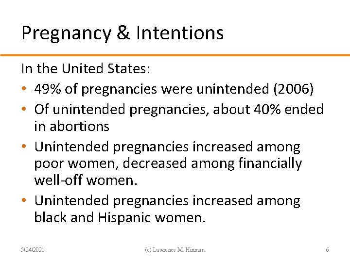 Pregnancy & Intentions In the United States: • 49% of pregnancies were unintended (2006)