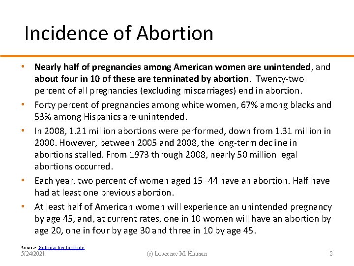 Incidence of Abortion • Nearly half of pregnancies among American women are unintended, and