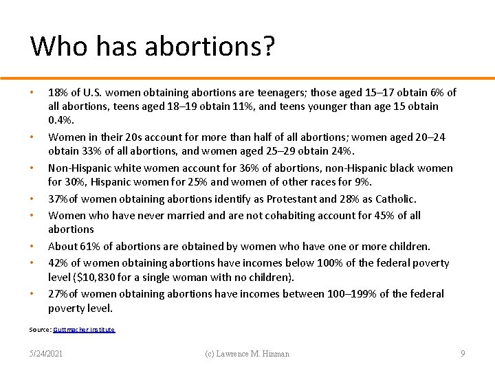 Who has abortions? • • 18% of U. S. women obtaining abortions are teenagers;