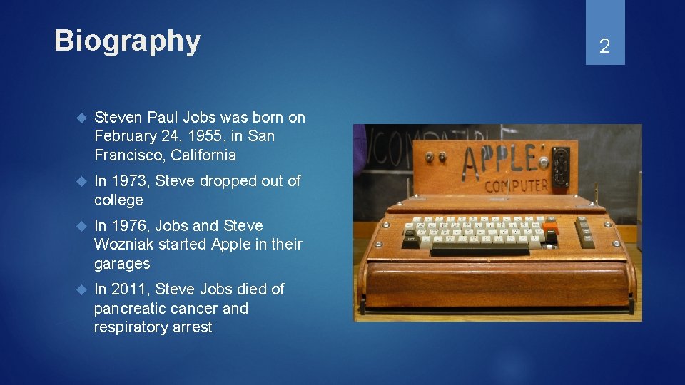 Biography Steven Paul Jobs was born on February 24, 1955, in San Francisco, California