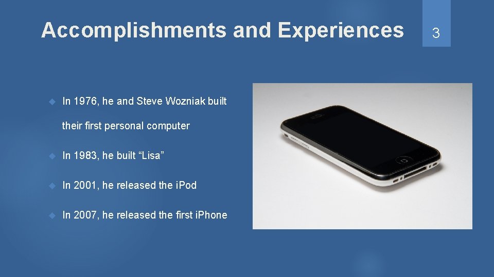 Accomplishments and Experiences In 1976, he and Steve Wozniak built their first personal computer