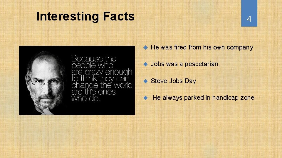 Interesting Facts 4 He was fired from his own company Jobs was a pescetarian.