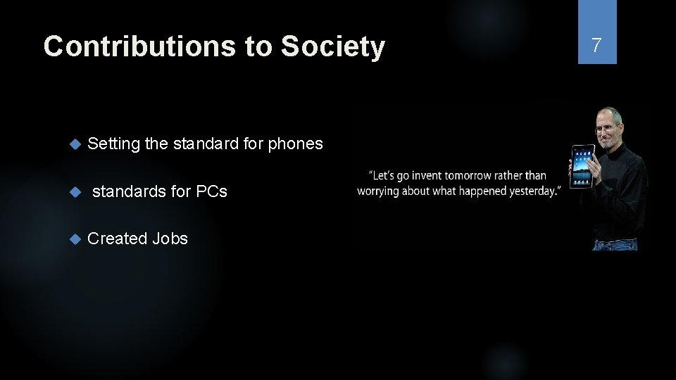 Contributions to Society Setting the standard for phones standards for PCs Created Jobs 7