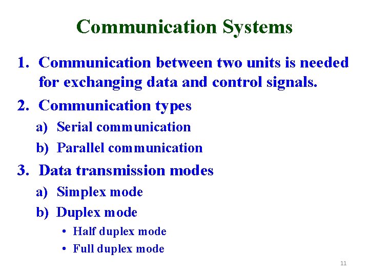 Communication Systems 1. Communication between two units is needed for exchanging data and control