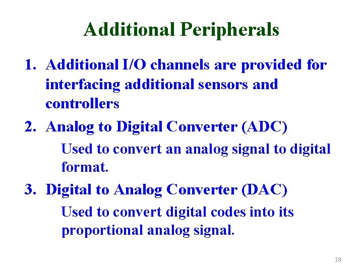Additional Peripherals 1. Additional I/O channels are provided for interfacing additional sensors and controllers