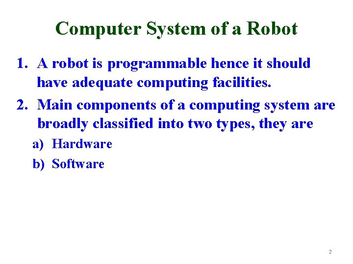 Computer System of a Robot 1. A robot is programmable hence it should have