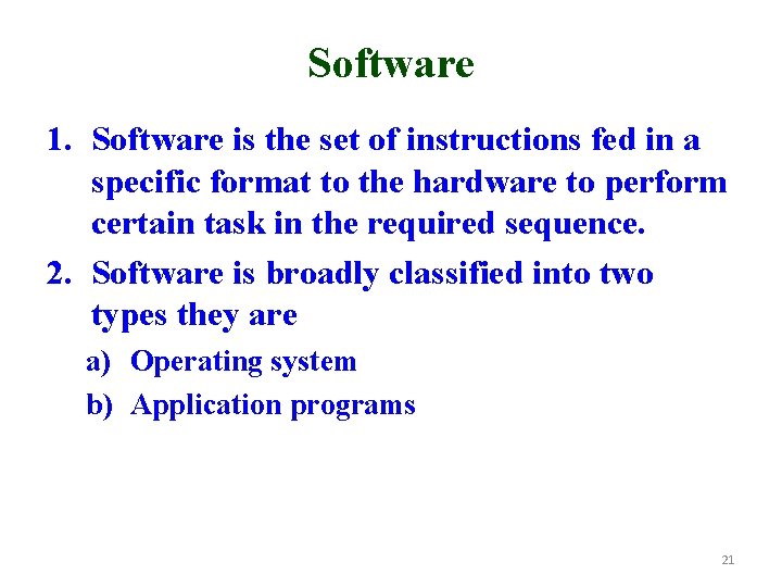 Software 1. Software is the set of instructions fed in a specific format to