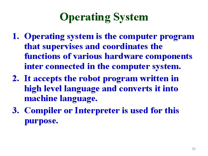 Operating System 1. Operating system is the computer program that supervises and coordinates the