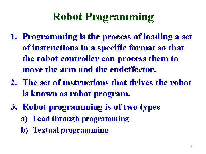 Robot Programming 1. Programming is the process of loading a set of instructions in