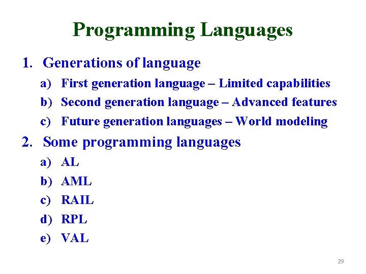 Programming Languages 1. Generations of language a) First generation language – Limited capabilities b)