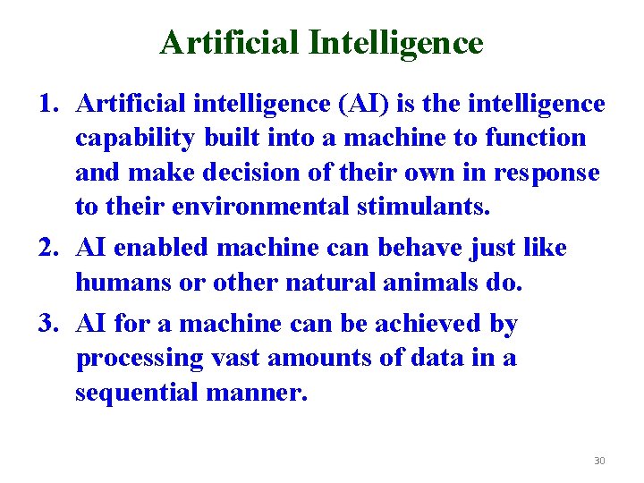 Artificial Intelligence 1. Artificial intelligence (AI) is the intelligence capability built into a machine