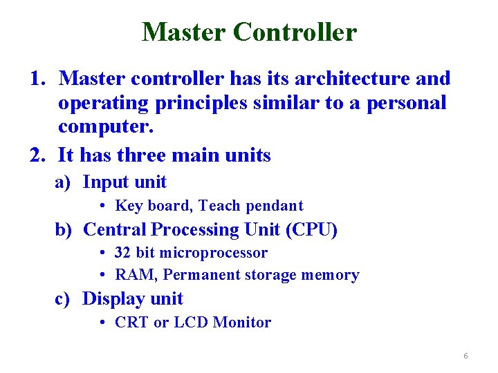 Master Controller 1. Master controller has its architecture and operating principles similar to a