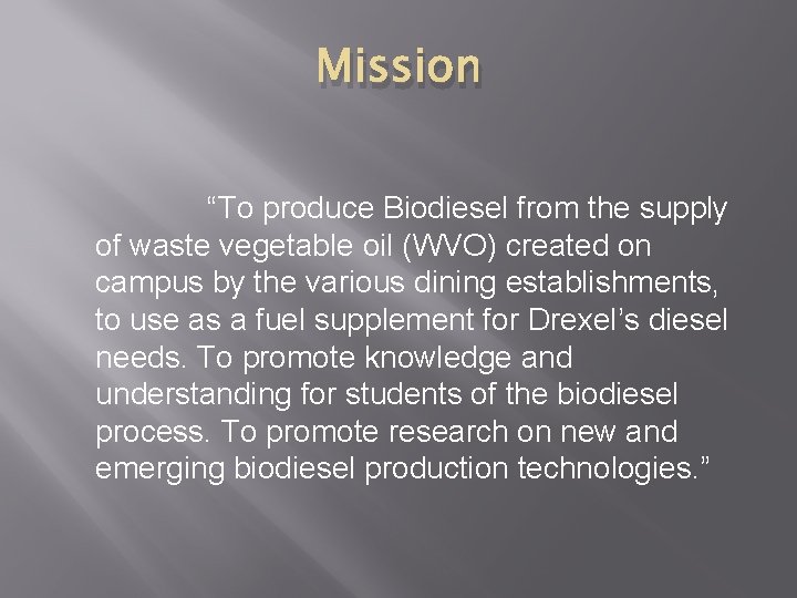 Mission “To produce Biodiesel from the supply of waste vegetable oil (WVO) created on