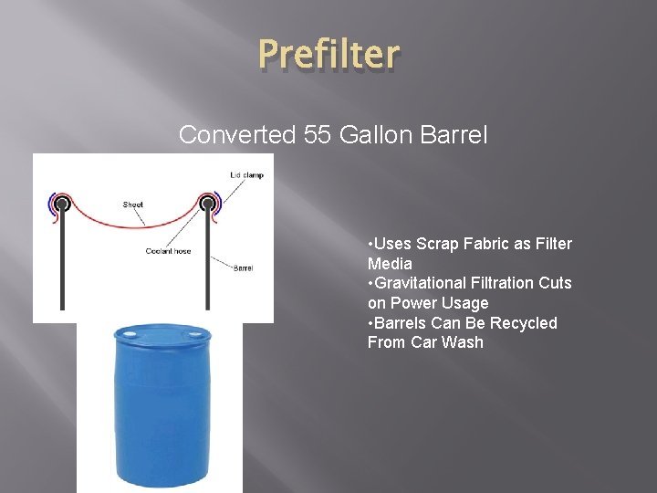 Prefilter Converted 55 Gallon Barrel • Uses Scrap Fabric as Filter Media • Gravitational