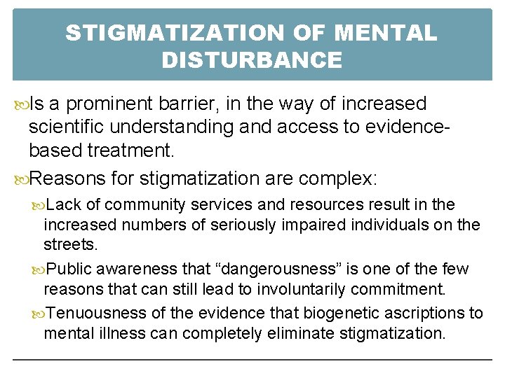 STIGMATIZATION OF MENTAL DISTURBANCE Is a prominent barrier, in the way of increased scientific