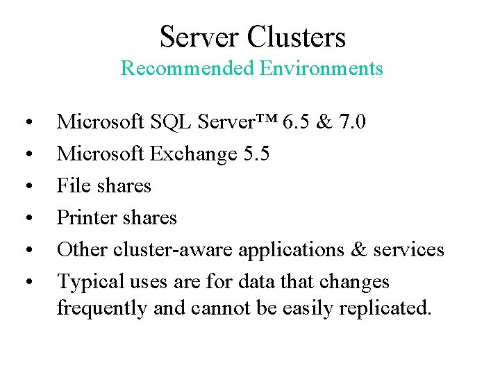 Server Clusters Recommended Environments • • • Microsoft SQL Server™ 6. 5 & 7.