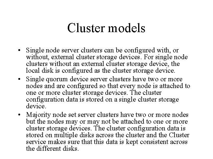 Cluster models • Single node server clusters can be configured with, or without, external