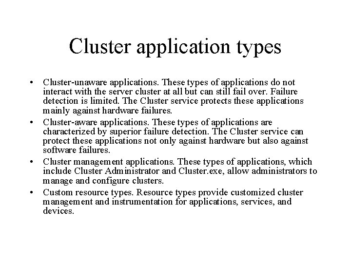 Cluster application types • Cluster-unaware applications. These types of applications do not interact with