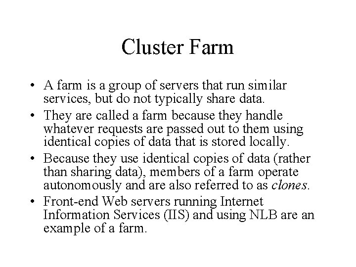 Cluster Farm • A farm is a group of servers that run similar services,