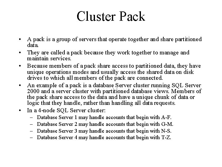 Cluster Pack • A pack is a group of servers that operate together and