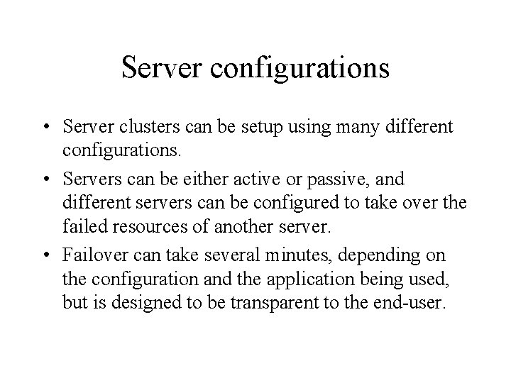 Server configurations • Server clusters can be setup using many different configurations. • Servers