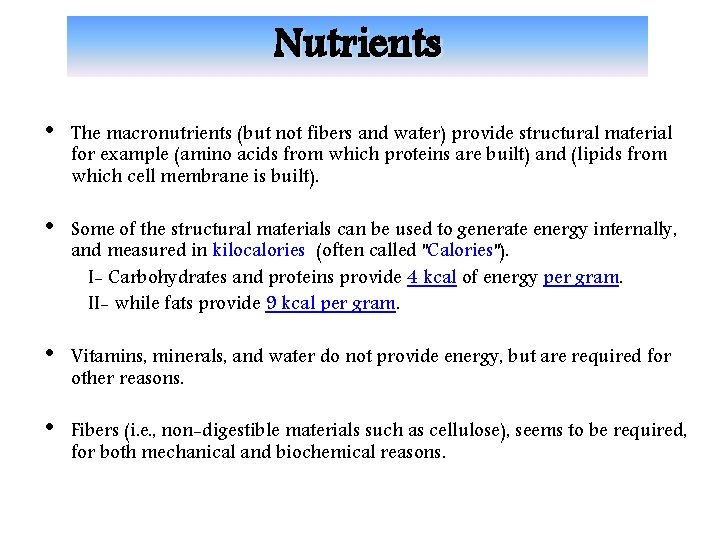 Nutrients • The macronutrients (but not fibers and water) provide structural material for example
