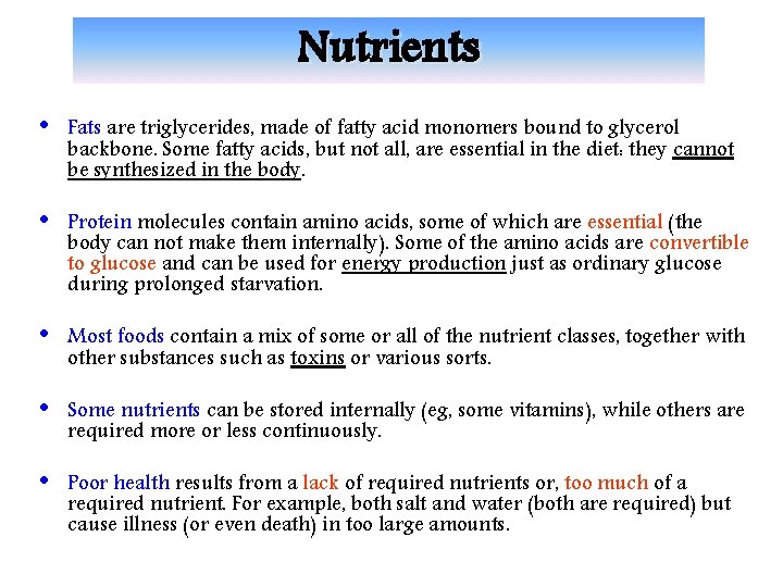 Nutrients • Fats are triglycerides, made of fatty acid monomers bound to glycerol backbone.