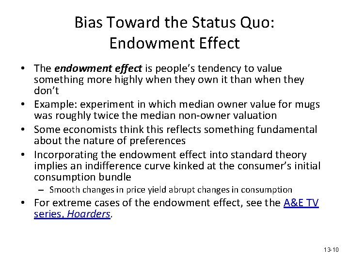 Bias Toward the Status Quo: Endowment Effect • The endowment effect is people’s tendency