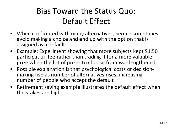 Bias Toward the Status Quo: Default Effect • When confronted with many alternatives, people