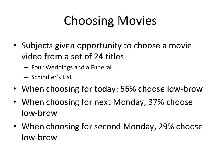 Choosing Movies • Subjects given opportunity to choose a movie video from a set
