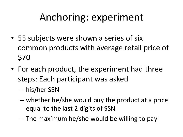 Anchoring: experiment • 55 subjects were shown a series of six common products with