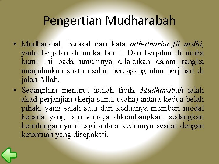 Pengertian Mudharabah • Mudharabah berasal dari kata adh-dharbu fil ardhi, yaitu berjalan di muka