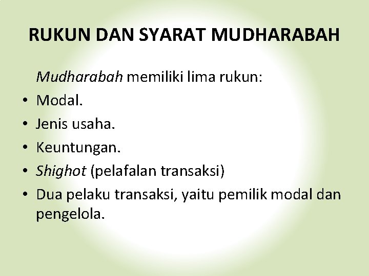 RUKUN DAN SYARAT MUDHARABAH • • • Mudharabah memiliki lima rukun: Modal. Jenis usaha.