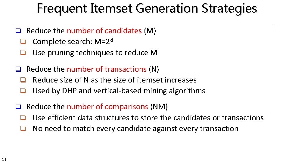 Frequent Itemset Generation Strategies Reduce the number of candidates (M) q Complete search: M=2