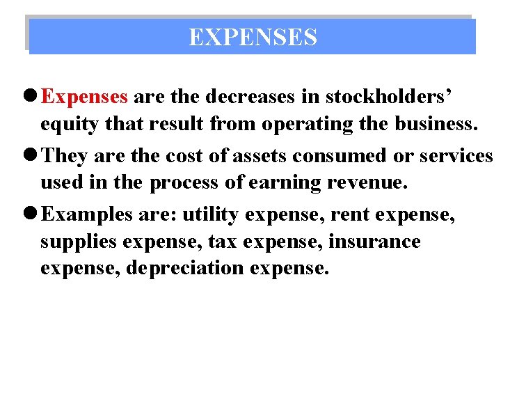 EXPENSES l Expenses are the decreases in stockholders’ equity that result from operating the