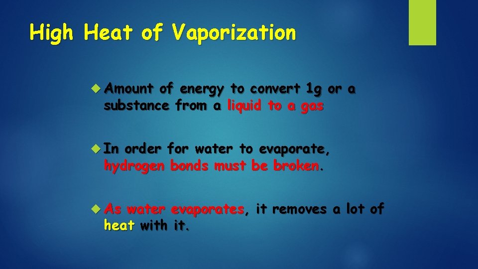 High Heat of Vaporization Amount of energy to convert 1 g or a substance High Heat of Vaporization Amount of energy to convert 1 g or a substance
