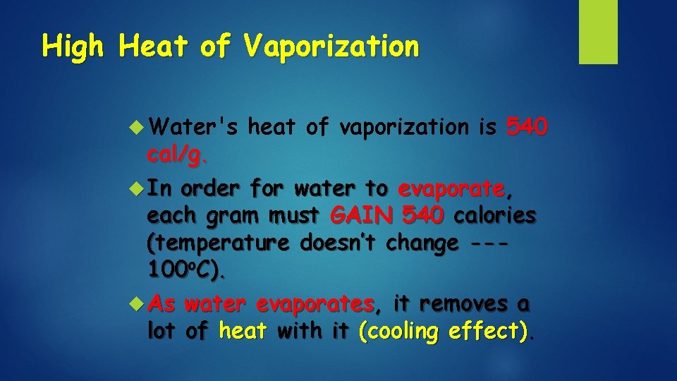 High Heat of Vaporization Water's heat of vaporization is 540 cal/g. In order for