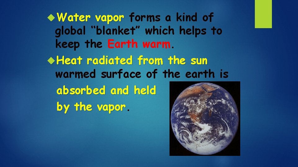 Water vapor forms a kind of global ‘‘blanket” which helps to keep the Water vapor forms a kind of global ‘‘blanket” which helps to keep the